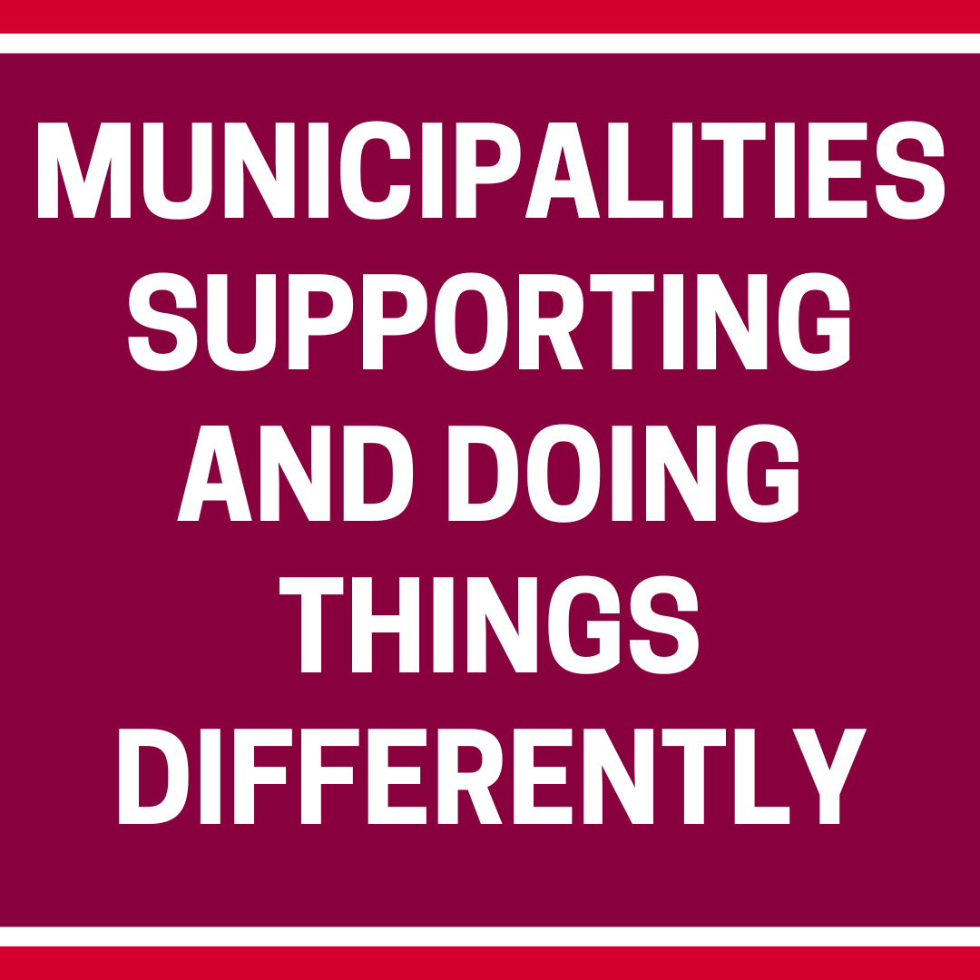 Municipalities Supporting and Doing Things Differently